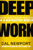Deep Work: Rules for Focused Success in a Distracted World cover